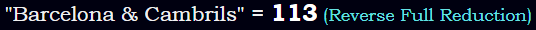"Barcelona & Cambrils" = 113 (Reverse Full Reduction)