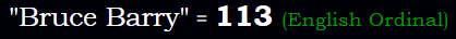 "Bruce Barry" = 113 (English Ordinal)