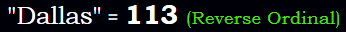 "Dallas" = 113 (Reverse Ordinal)