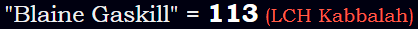 "Blaine Gaskill" = 113 (LCH Kabbalah)