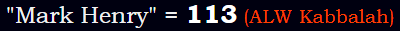 "Mark Henry" = 113 (ALW Kabbalah)