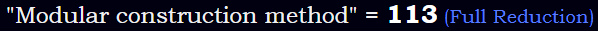 "Modular construction method" = 113 (Full Reduction)