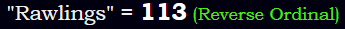 "Rawlings" = 113 (Reverse Ordinal)