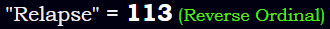 "Relapse" = 113 (Reverse Ordinal)