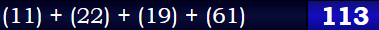 (11) + (22) + (19) + (61) = 113