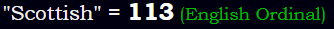 "Scottish" = 113 (English Ordinal)