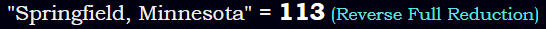 "Springfield, Minnesota" = 113 (Reverse Full Reduction)