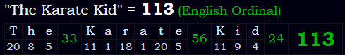 "The Karate Kid" = 113 (English Ordinal)