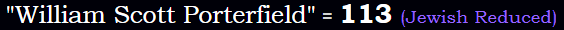 William Scott Porterfield = 113 Jewish Reduction