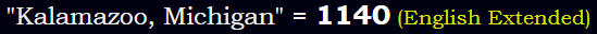 "Kalamazoo, Michigan" = 1140 (English Extended)