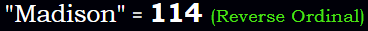 "Madison" = 114 (Reverse Ordinal)