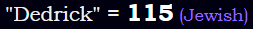 "Dedrick" = 115 (Jewish)