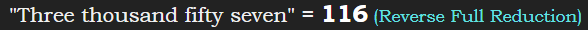 "Three thousand fifty seven" = 116 (Reverse Full Reduction)