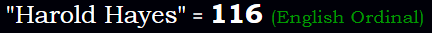 "Harold Hayes" = 116 (English Ordinal)