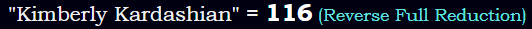 "Kimberly Kardashian" = 116 (Reverse Full Reduction)