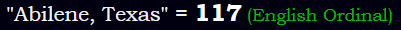 "Abilene, Texas" = 117 (English Ordinal)