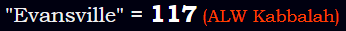 "Evansville" = 117 (ALW Kabbalah)