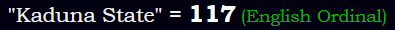 "Kaduna State" = 117 (English Ordinal)
