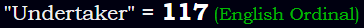 "Undertaker" = 117 (English Ordinal)