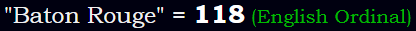 "Baton Rouge" = 118 (English Ordinal)