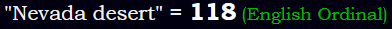 "Nevada desert" = 118 (English Ordinal)