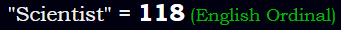 "Scientist" = 118 (English Ordinal)