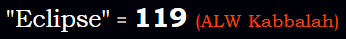 "Eclipse" = 119 (ALW Kabbalah)