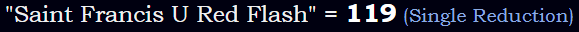 "Saint Francis U Red Flash" = 119 (Single Reduction)