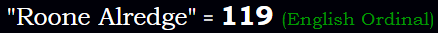 Roone Alredge = 119 (English Ordinal)