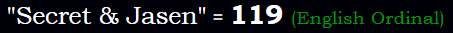 "Secret & Jasen" = 119 (English Ordinal)