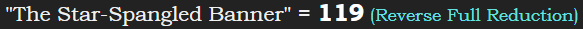 "The Star-Spangled Banner" = 119 (Reverse Full Reduction)