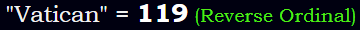 "Vatican" = 119 (Reverse Ordinal)