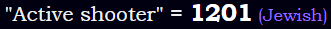 "Active shooter" = 1201 (Jewish)