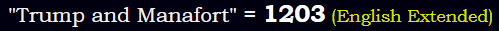 "Trump and Manafort" = 1203 (English Extended)