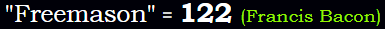 "Freemason" = 122 (Francis Bacon)