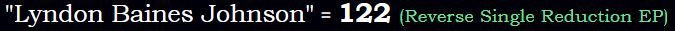 Lyndon Baines Johnson = 122 Reverse All Exceptions