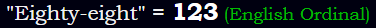 "Eighty-eight" = 123 (English Ordinal)