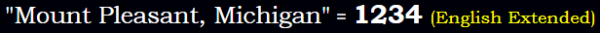 "Mount Pleasant, Michigan" = 1234 (English Extended)