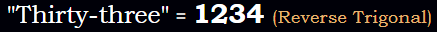 Thirty-three = 1234 (Reverse Trigonal)