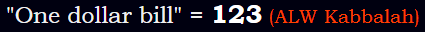 "One dollar bill" = 123 (ALW Kabbalah)