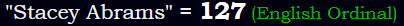 "Stacey Abrams" = 127 (English Ordinal)