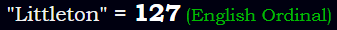 "Littleton" = 127 (English Ordinal)