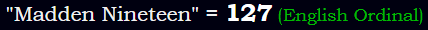 "Madden Nineteen" = 127 (English Ordinal)