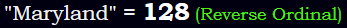 "Maryland" = 128 (Reverse Ordinal)