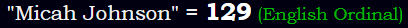 "Micah Johnson" = 129 (English Ordinal)