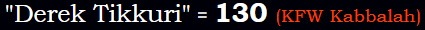 "Derek Tikkuri" = 130 (KFW Kabbalah)