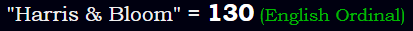 "Harris & Bloom" = 130 (English Ordinal)