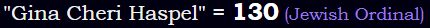 "Gina Cheri Haspel" = 130 (Jewish Ordinal)