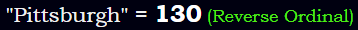 "Pittsburgh" = 130 (Reverse Ordinal)