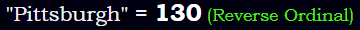 "Pittsburgh" = 130 (Reverse Ordinal)